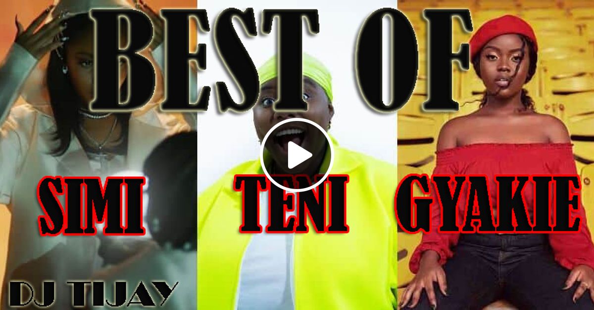 Best Of Teni X Simi X Gyakie Songs Mix 2022 Dj Tijay 254 By Dj Tijay254 Mixcloud