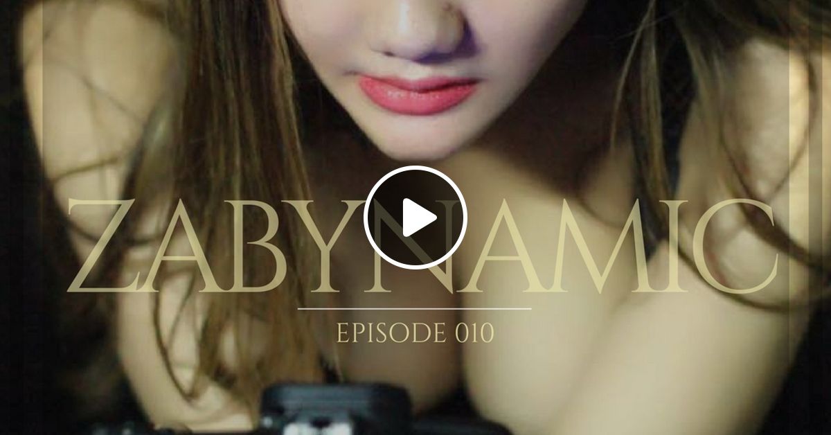 Zabynamic #010 by Dj Zabylla | Mixcloud