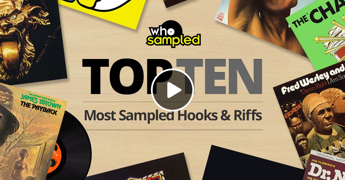 Top 10 Most Sampled Hooks & Riffs of All Time [Playlist] by WhoSampled
