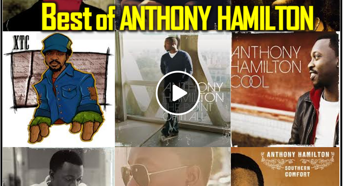 Best Of Anthony Hamilton Mix By Dj Phyfe Listeners Mixcloud