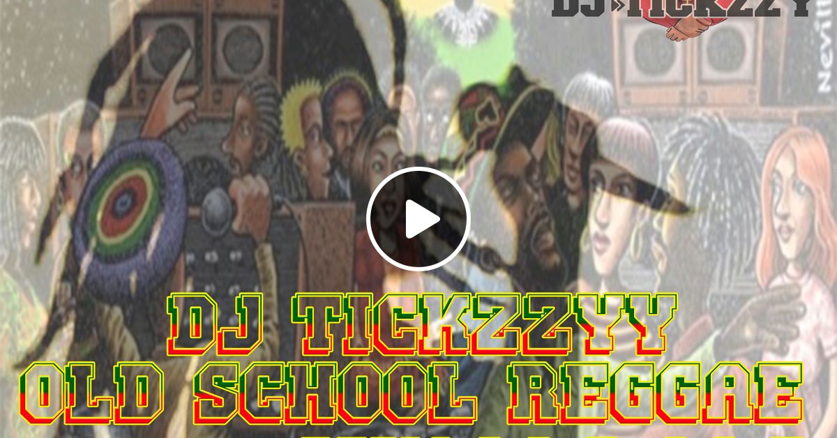 old-school-reggae-mix-80-s-90-s-by-tickzzyy-by-dj-tickzzy-mixcloud