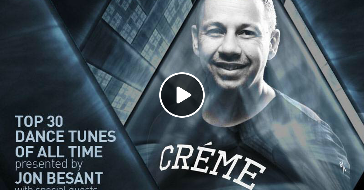 The Top 30 Dance Tunes Of All Time Presented By Jon Besant with Guests