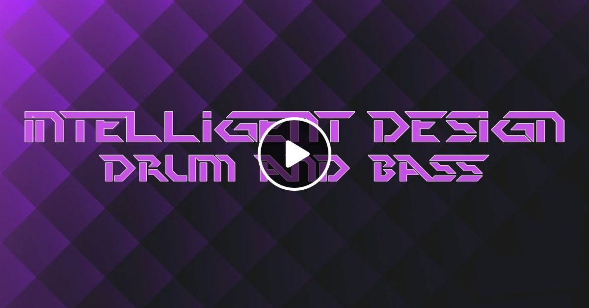 Intelligent Design Drum & Bass Dj Serious D 2022 by DJSeriousD A.K.A