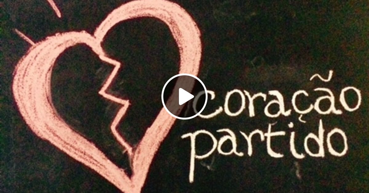 Coração Partido by bossanaroça | Mixcloud