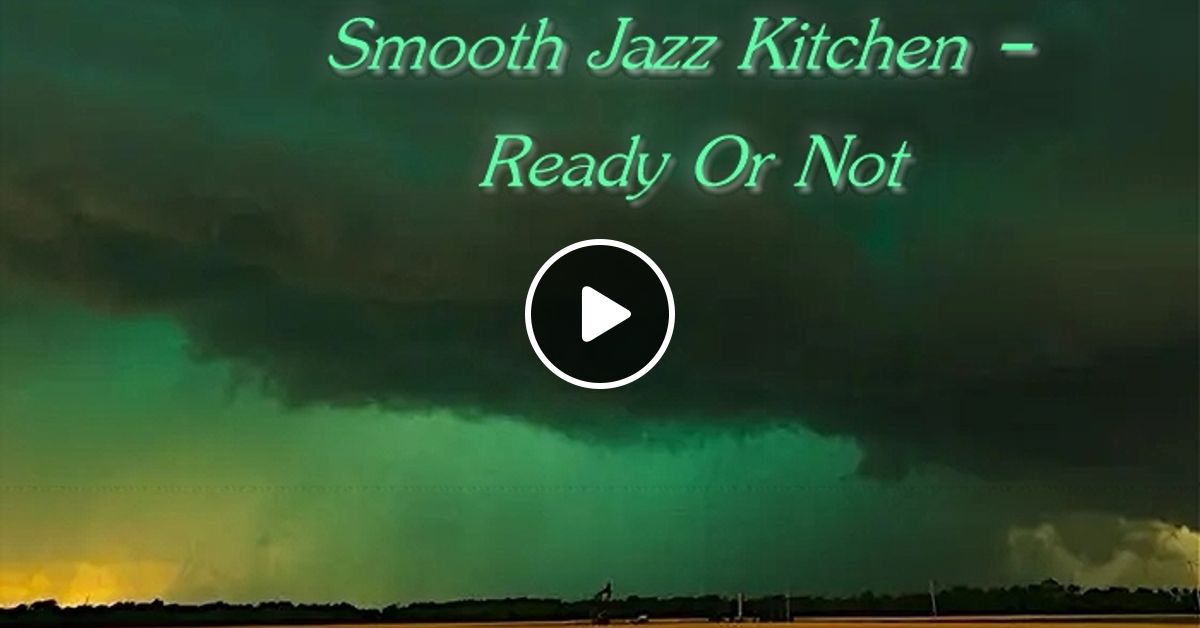 Music From The Smooth Jazz Kitchen Ready Or Not By Chef Bruce S Jazz