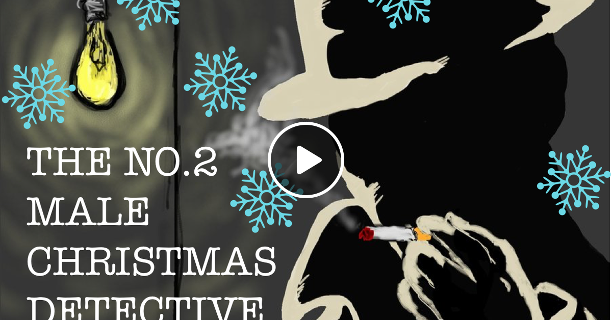 The No.2 Male Christmas Detective Agency by Livewire1350 Mixcloud