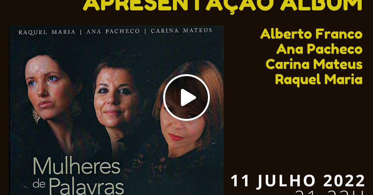 Apresentação do Álbum "Mulheres de Palavras" com Alberto Franco, Ana