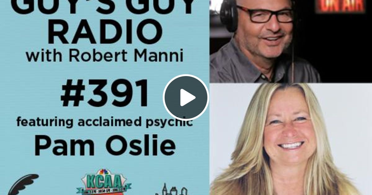391 Acclaimed Psychic Pam Oslie By Guy S Guy Radio Mixcloud