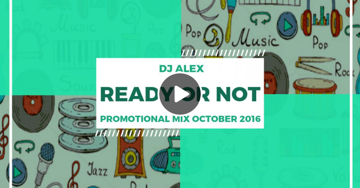 Dj Alex Ready Or Not Promotional Mix October 2016 By Deejay Alex Official Mixcloud Use the following search parameters to narrow your results mixcloud