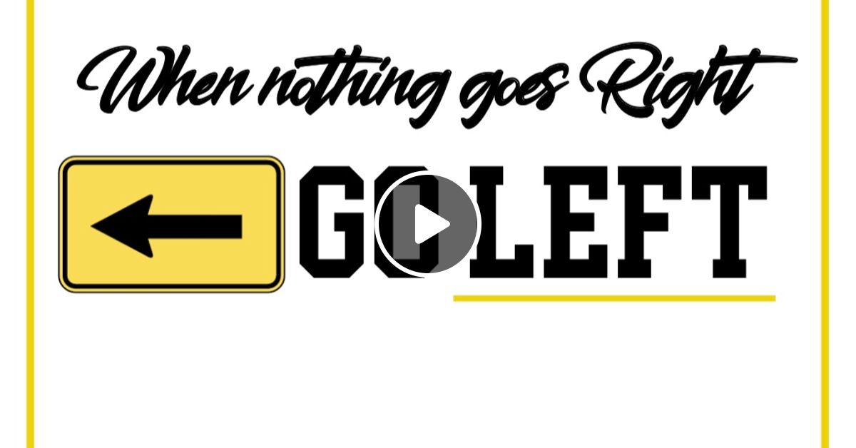 When Nothing Goes Right Go Left 3lp Lefties Mix By Thirdlevelpro Mixcloud