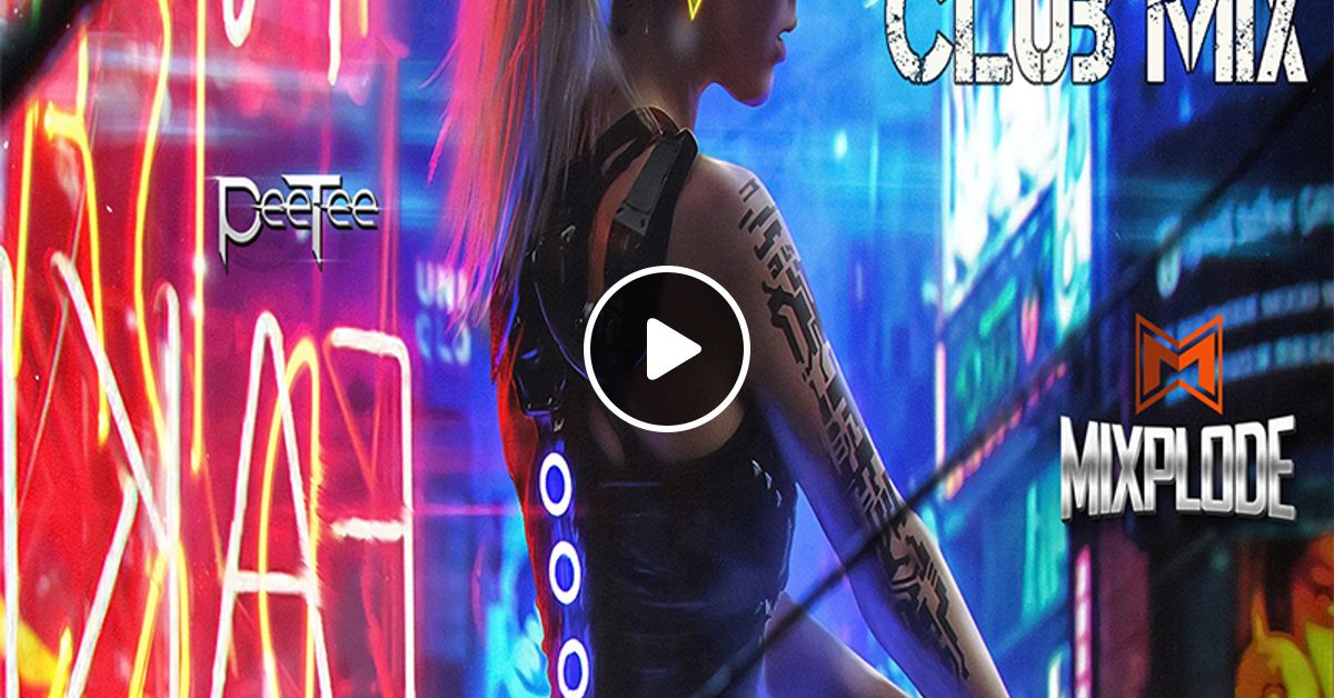 New Dance Music Dj Club Mix 2019 (Mixplode 178) by PeeTee Mixcloud