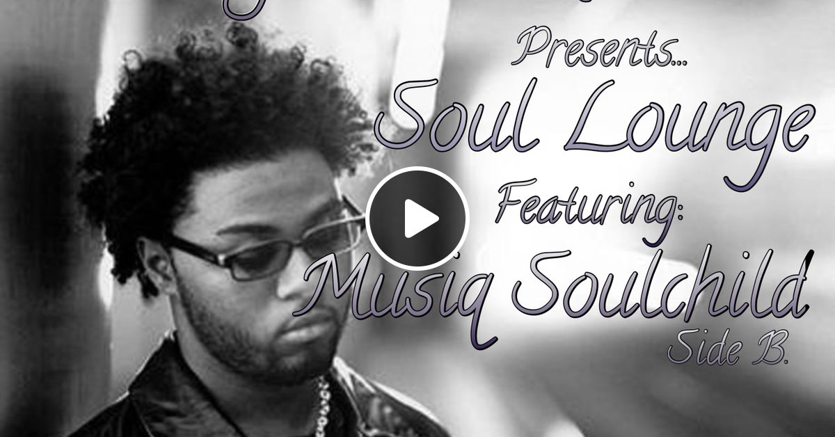 DJ KEN MASTERS Presents.. Soul Lounge Featuring Musiq Soulchild Side B