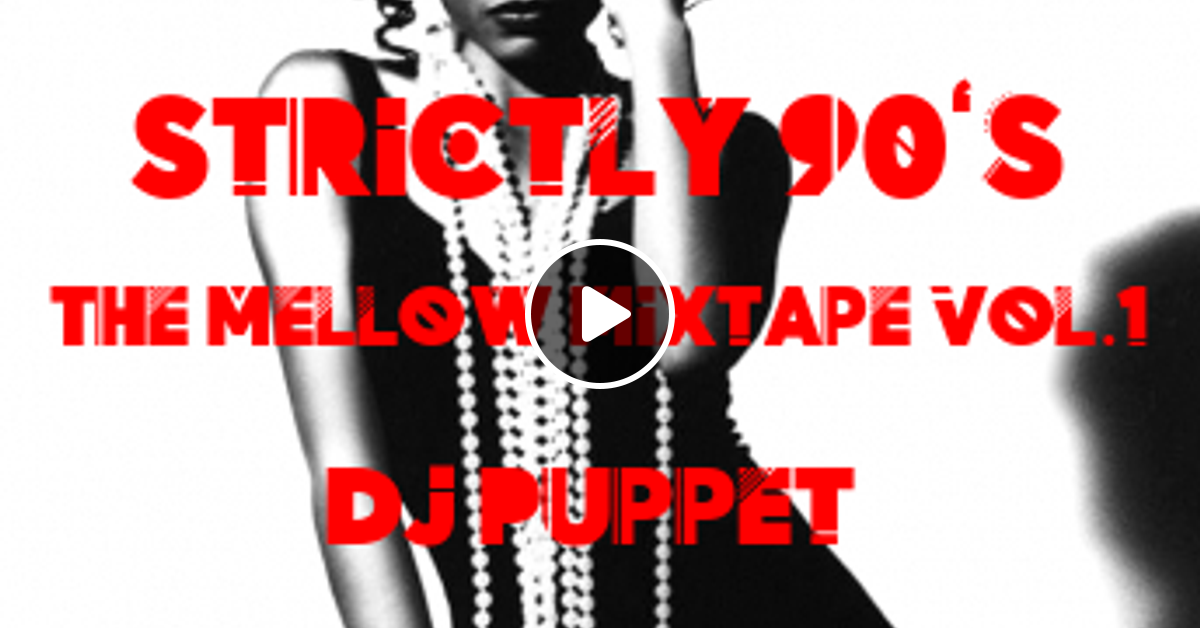 strictly-90-s-the-mellow-mixtape-vol-1-dj-puppet-by-thefunkypuppet