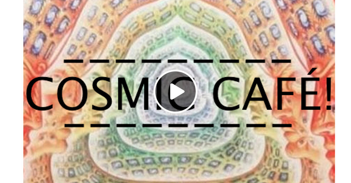 COSMIC CAFÉ! Lounge, Beats and Neo Soul... by The True Jazzchild Mixcloud