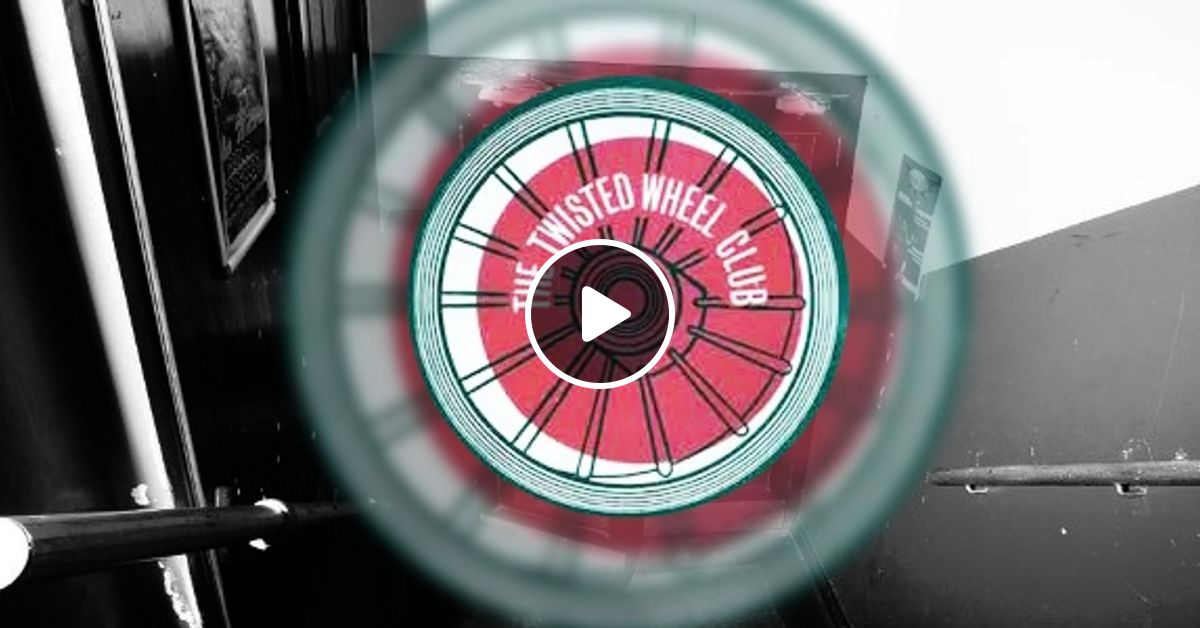 The Official Twisted Wheel Radio Show by twistedwheelmanchester Mixcloud