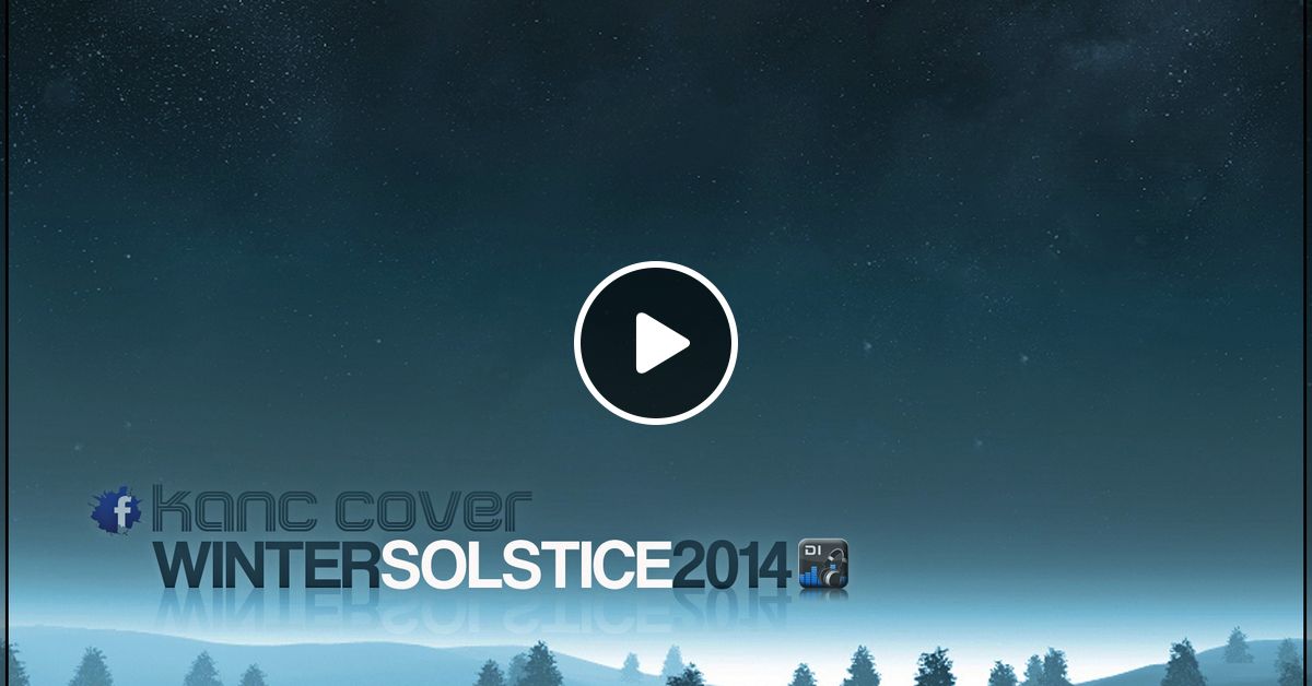 Kanc Cover At Winter Solstice 2014 Di Fm By Kanc Cover Mixcloud