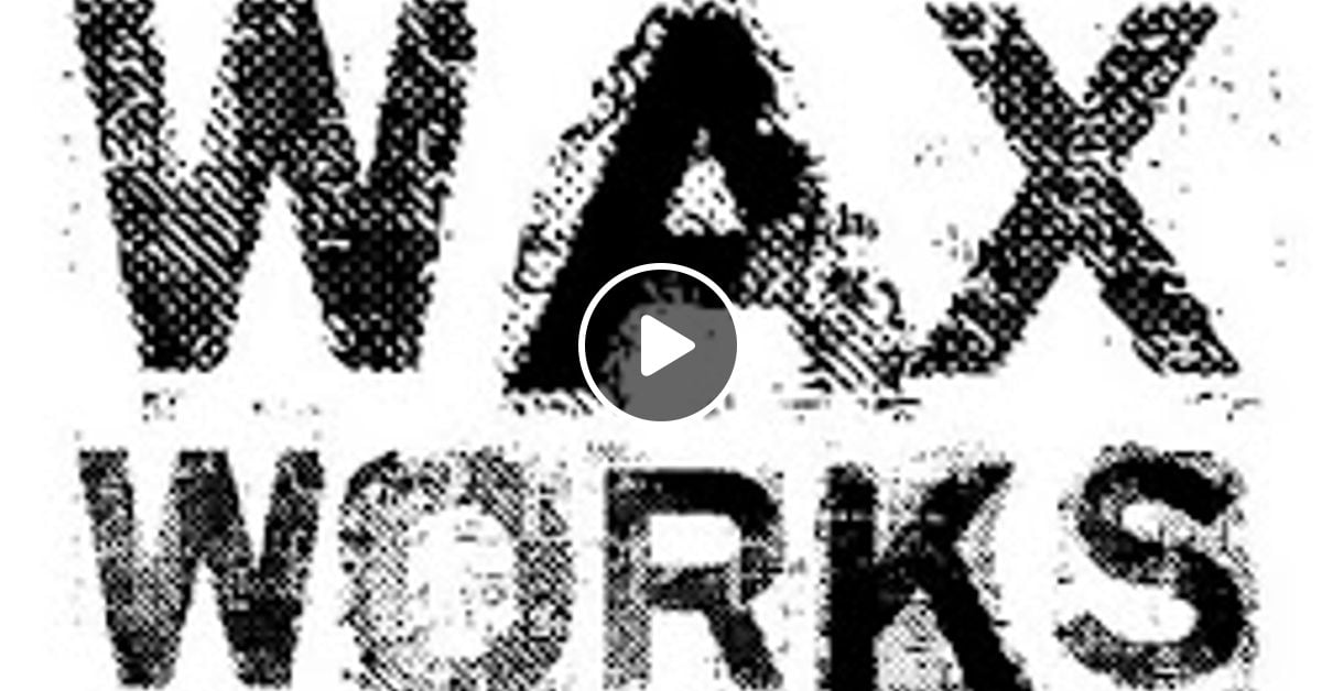 Wax Works Mix 07 Deepbass by Deepbass Mixcloud