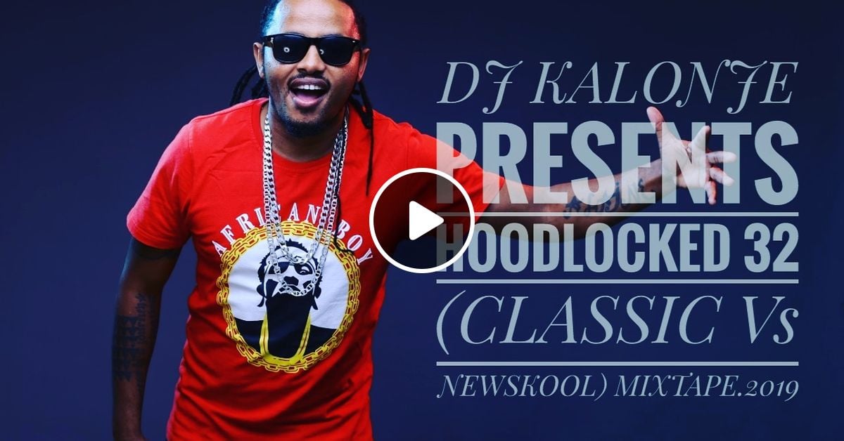 DJ KALONJE PRESENTS HOODLOCKED 32 by deejaykalonje Mixcloud