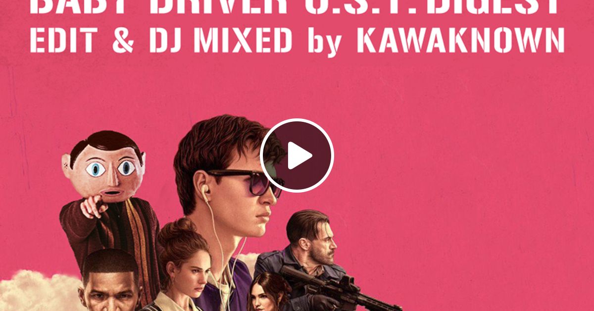 B A B Y M I X Baby Driver O S T Digest By Kawaknown Mixcloud Lyrics © original writer and publisher. b a b y m i x baby driver o s t
