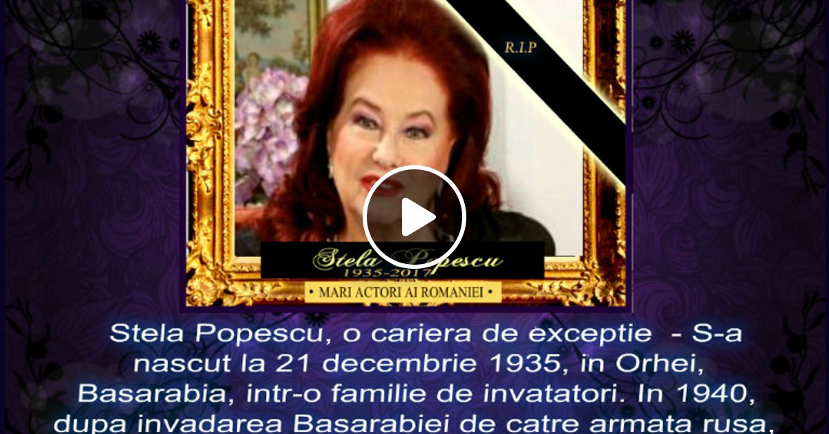 Doliu In Lumea Teatrului Si Filmului Romanesc Stela Popescu 1935 2017 R I P By Ion Stelian Xfy1055 Mixcloud