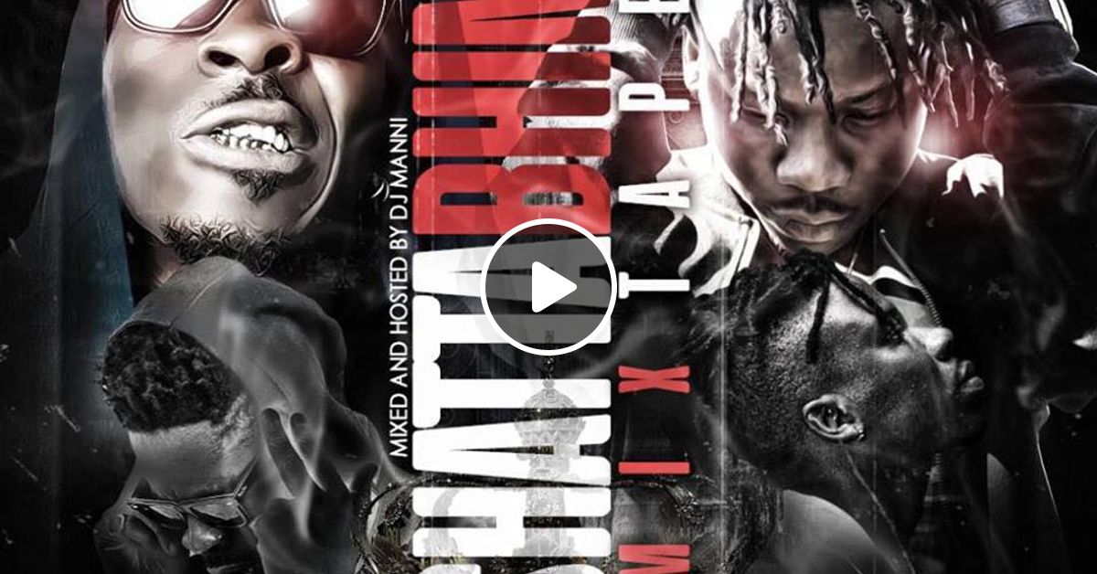 DJ MANNi SHATTA WALE VS STONEBWOY SHATTABHIM by DJ MANNI Mixcloud
