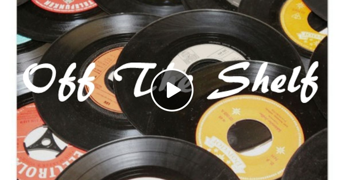 Off The Shelf Episode 89 by Off The Shelf Mixcloud