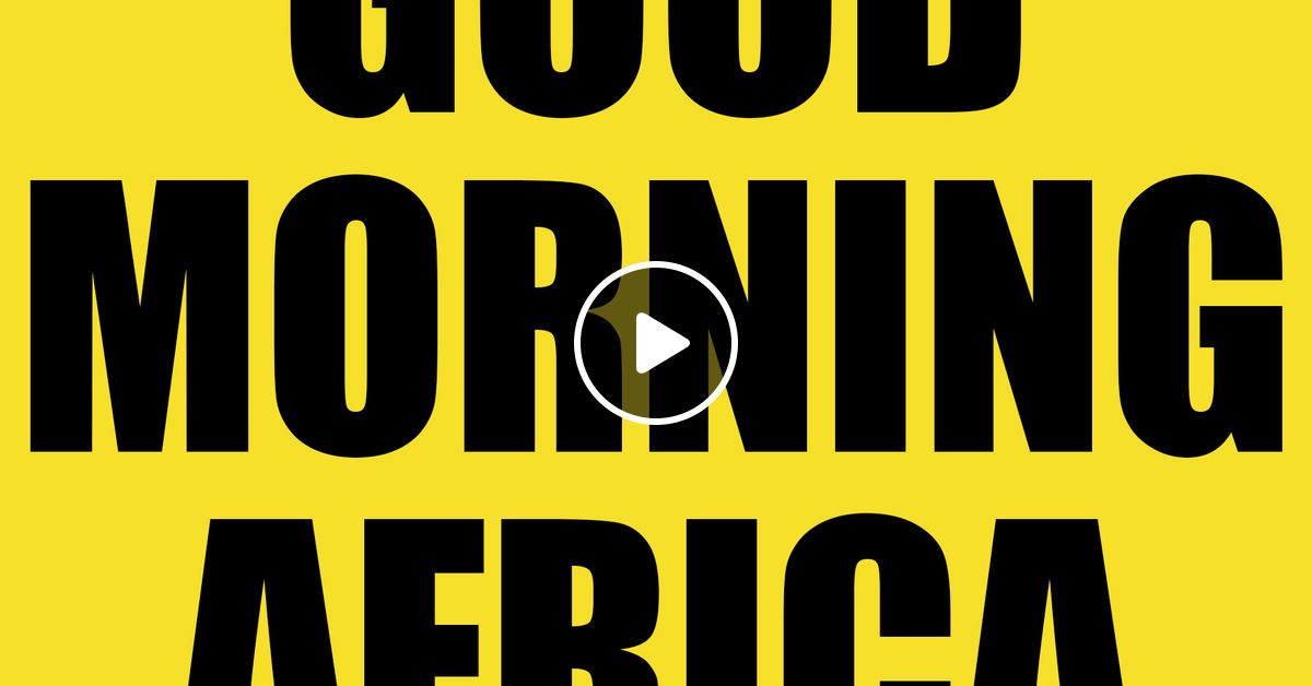 Good Morning Africa 250 Modern Music From Africa By Good Morning
