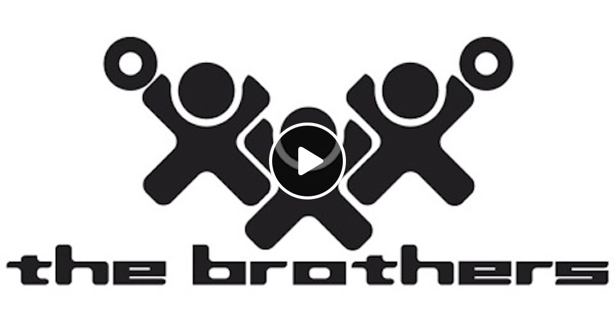 The Brothers Radio by The Brothers listeners Mixcloud