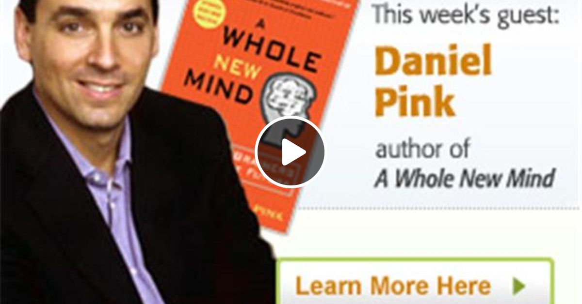 Interview With Dan Pink A Whole New Mind Why Right Brainers Will Rule The Future By Biznik Live Mixcloud