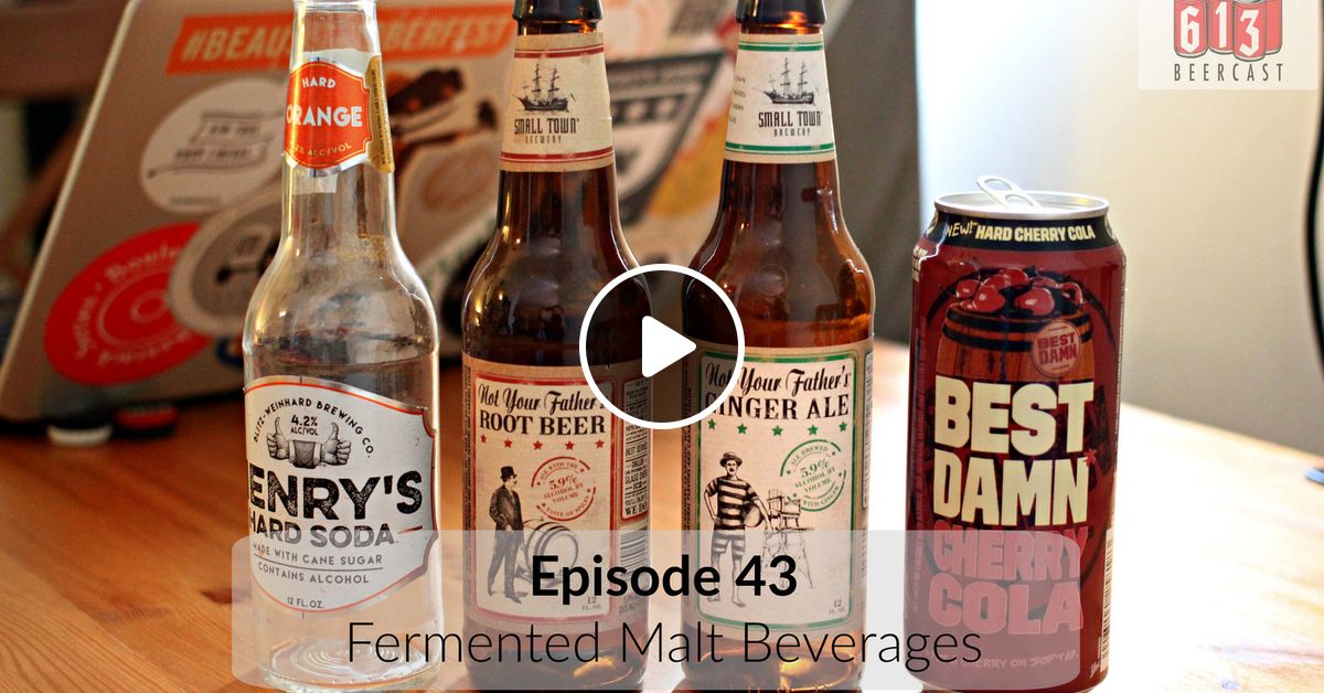 613beercast 43 Fermented Malt Beverages By 613 Beercast 613 Beer Mixcloud
