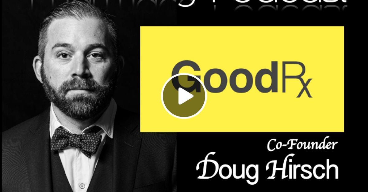 GoodRx Co-Founder Doug Hirsch - Pharmacy Podcast Episode 435 by