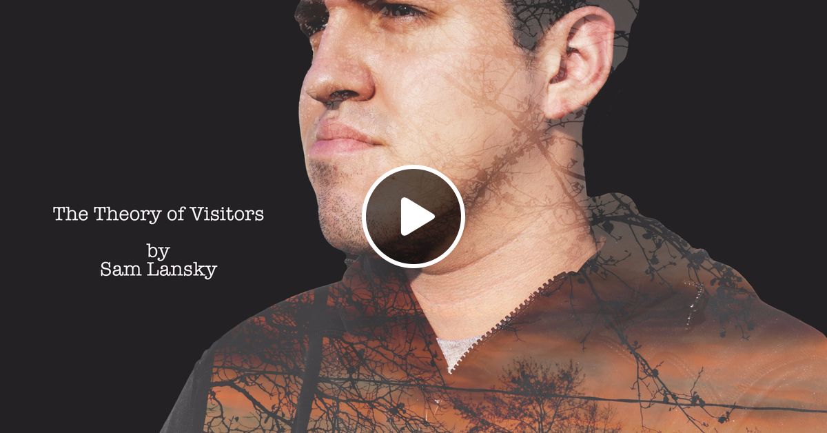 The Theory Of Visitors By Sam Lansky By Podvomm Mixcloud