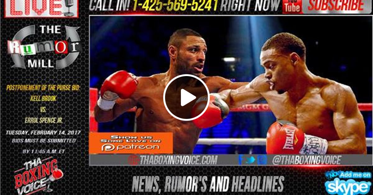 Purse Bid Postponed Kell Brook Vs Errol Spence Jr Happening By Tha Boxing Voice Mixcloud