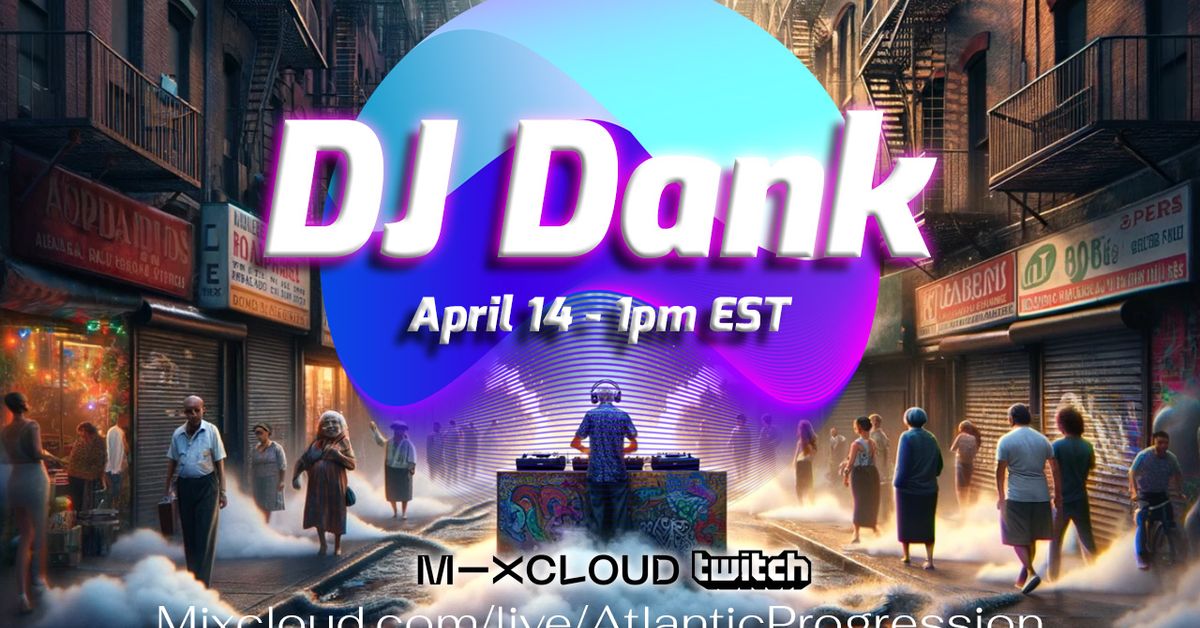 DJ Dank - April 14th - 1pm EDT by Atlantic Progression | Mixcloud