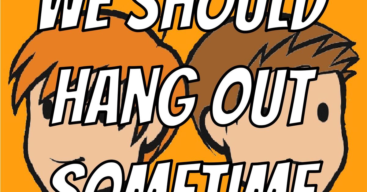 We Should Hang Out Sometime Meaning