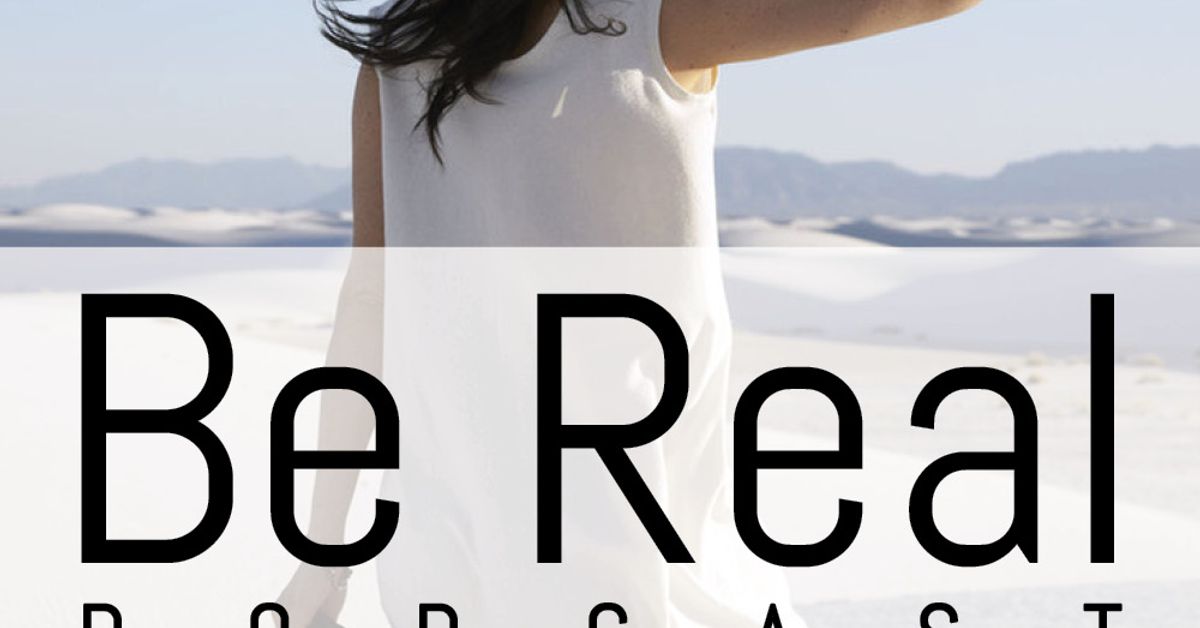 Be Real Podcast | Mixcloud