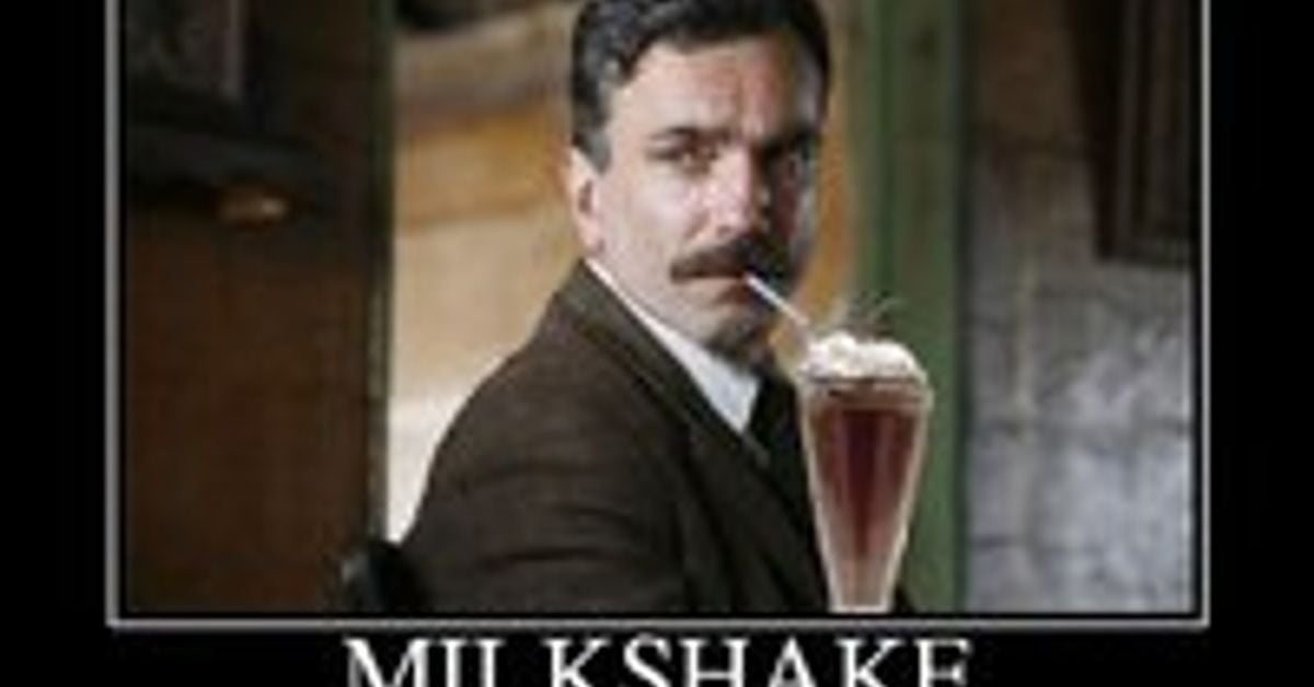 I drink. I Drink your Milkshake. The boys Drink it.