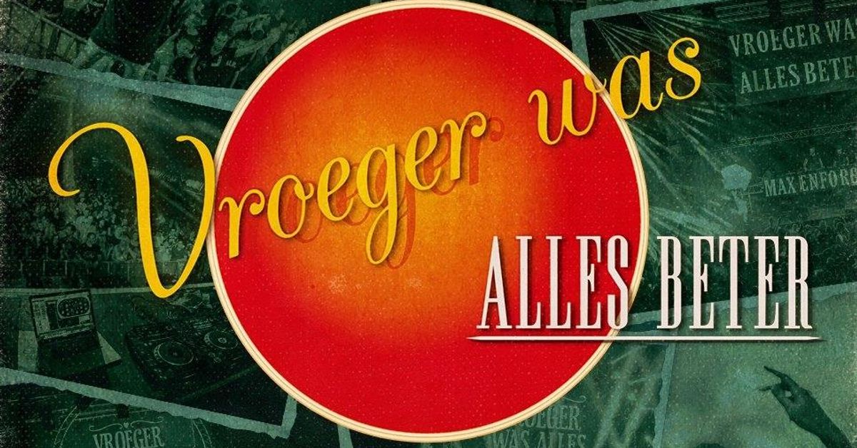 Vroeger Was Alles Beter