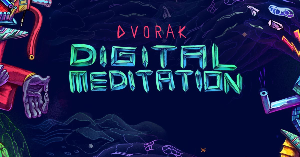 Dvorak (Digital Meditation)