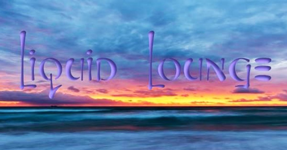 Liquid Lounge (Shanti Planti)
