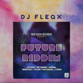 DJ FLEQX - THE FUTURE RIDDIM MIX (DANCEHALL)