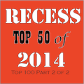 RECESS with SPINELLI #183, Top 50 Songs of 2014 (Top 100 Part 2 of 2)