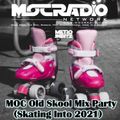 MOC Old Skool Mix Party (Skating Into 2021) (Aired On MOCRadio.com 1-2-21)