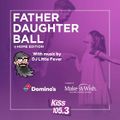 KISS @ HOME FATHER DAUGHTER BALL WITH DJ LITTLE FEVER