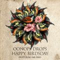 Oonops Drops - Happy Birdsday