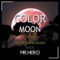 Color Moon Live Set Noise Generation With Mr HeRo