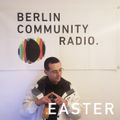 EASTER - Berlin Community Radio 031 - No Transitions Special