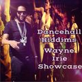 Dancehall Riddims Wayne Irie Showcase.