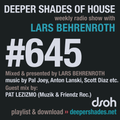 Deeper Shades Of House #645 w/ exclusive guest mix by PAT LEZIZMO