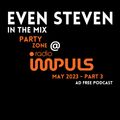 Even Steven - PartyZone @ Radio Impuls May 2023 - Part 3 - Ad Free Podcast